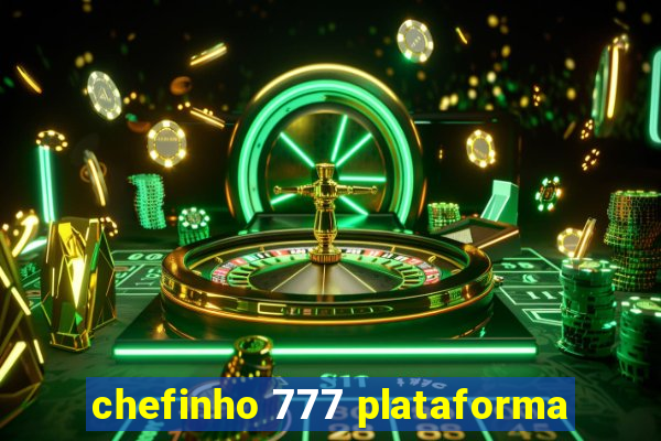 chefinho 777 plataforma